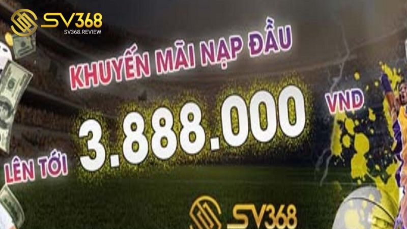 Chương trình khuyến mãi nạp đầu SV368 hấp dẫn